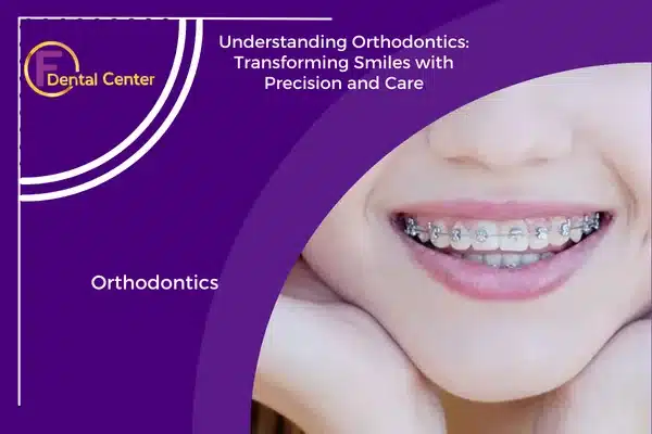 Understanding Orthodontics: Transforming Smiles with Precision and Care