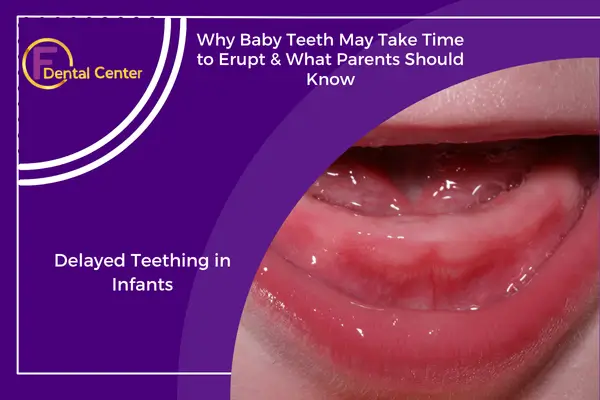 Tooth Eruption Delay in Infants: What It Means and When to Act
